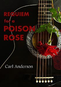 Requiem for a Poison Rose by Carl Anderson