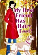  My Best Friend Has Hairy Feet! by Victoria June Badrock