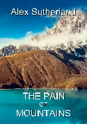 The Pain of Mountains by Alex Sutherland