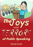 The Joys and Terrors of Public Speaking by David Scott